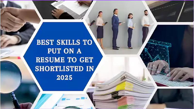 Best Skills to Put on a Resume to Get Shortlisted in 2025